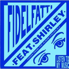 Fidelfatti Feat Shirley - Fidelfatti Feat Shirley - Listen To My Music - New Music