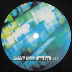 Shared Work - Shared Work - Cuba Libre Vol.3 - Fieber