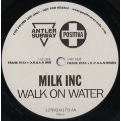 Milk Inc - Milk Inc - Walk On Water (Remix) (Pt.4) - Positiva