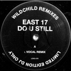 East 17 - East 17 - Do U Still (Wildchild Remixes) - London Records