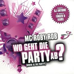 MC Roby Rob - MC Roby Rob - Wo Geht Die Party Ab? - Session Recordings