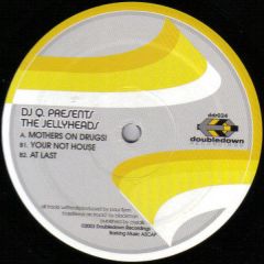 DJ Q Pres. The Jellyheads - DJ Q Pres. The Jellyheads - Mothers On Drugs - Doubledown