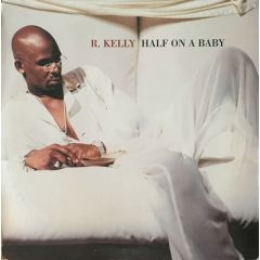 R Kelly - R Kelly - Half On A Baby - Jive