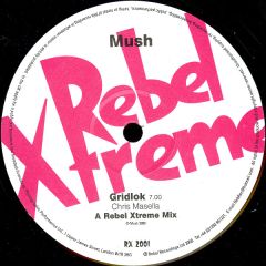 Mush - Mush - Gridlock - Rebel Xtreme
