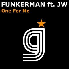Funkerman Ft. Jw - Funkerman Ft. Jw - One For Me - Glitter