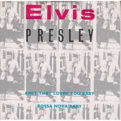 Elvis Presley - Elvis Presley - Ain't That Lovin' You Baby / Bossa Nova Baby - RCA