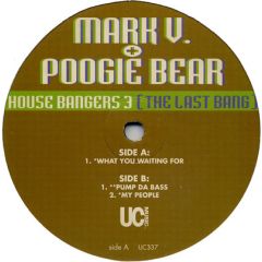 Mark V. & Poogie Bear - Mark V. & Poogie Bear - House Bangers 3 (The Last Bang) - Underground Construction
