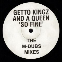 Getto Kingz And A Queen - Getto Kingz And A Queen - So Fine (M-Dubs) - White
