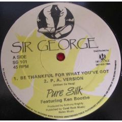 Pure Silk - Pure Silk - Be Thankful For What You've Got - 	Sir George