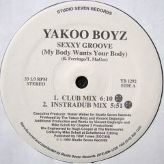 Yakoo Boyz - Yakoo Boyz - Sexxy Groove (My Body Wants Your Body) - Studio Seven Records