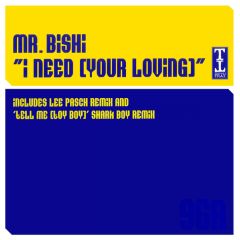 Mr Bishi - Mr Bishi - I Need Your Loving / Tell Me (Toy Boy) (Rmxs) - Tripoli Trax