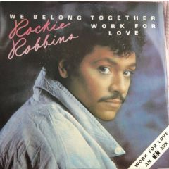 Rockie Robbins - Rockie Robbins - We Belong Together / Work For Love - MCA