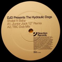 DJ D Pres. The Hydraulic Dogs - DJ D Pres. The Hydraulic Dogs - Shake It Baby - Direction 