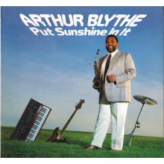 Arthur Blythe - Arthur Blythe - Put Sunshine In It - CBS