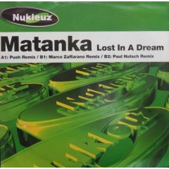Matanka - Matanka - Lost In A Dream (Remixes) - Nukleuz Green