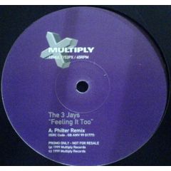 The 3 Jays - The 3 Jays - Feeling It Too (Remixes) - Multiply