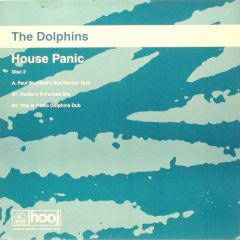 The Dolphins - The Dolphins - House Panic (Disc Ii) - Hooj Choons
