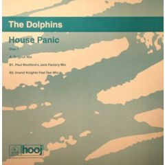 The Dolphins - The Dolphins - House Panic (Disc I) - Hooj Choons