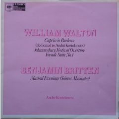 Sir William Walton , Benjamin Britten , André Kostelanetz - Sir William Walton , Benjamin Britten , André Kostelanetz - Capriccio Burlesco (Dedicated To André Kostelanetz), Johannesburg Festival Overture, Façade Suite No. 1, Musical Evenings (Soirées Musi