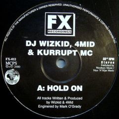 DJ Wizkid, 4Mid & Kurrupt MC - DJ Wizkid, 4Mid & Kurrupt MC - Hold On - Fx Records