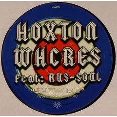 Hoxton Whores Feat. Rus-Soul - Hoxton Whores Feat. Rus-Soul - Show Me (What You'Ve Got) - HW