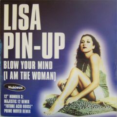 Lisa Pin-Up - Lisa Pin-Up - Blow Your Mind (I Am The Woman) (12" Number 3) - Nukleuz