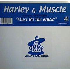 Harley & Muscle Ft Gerideau - Harley & Muscle Ft Gerideau - Must Be The Music - Jellybean