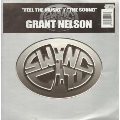 Grant Nelson - Grant Nelson - Feel The Music / The Sound - Swing City Records