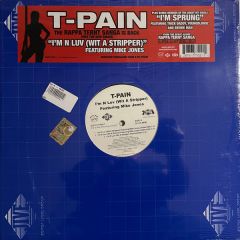 T-Pain - T-Pain - I'm N Luv (Wit A Stripper) / I'm N Luv (Wit A Dancer) / I'm Sprung 2 (Tha Remixes) - Jive