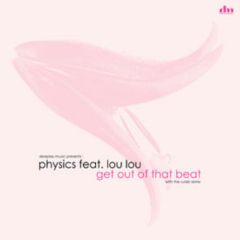 Physics Feat Lou Lou - Physics Feat Lou Lou - Get Out Of That Beat - Deeplay Music