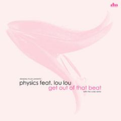 Physics Feat Lou Lou - Physics Feat Lou Lou - Get Out Of That Beat - Deeplay Music