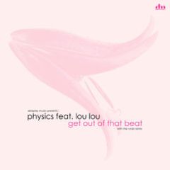 Physics Feat. Lou Lou - Physics Feat. Lou Lou - Get Out Of That Beat - Deeplay Music