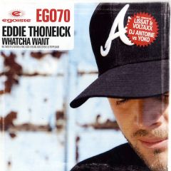 Eddie Thoneick - Eddie Thoneick - Whatcha Want - Egoiste