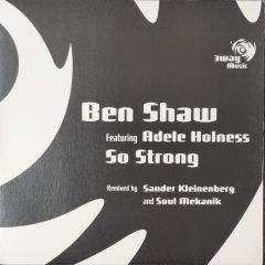 Ben Shaw Featuring Adele Holness - Ben Shaw Featuring Adele Holness - So Strong (Remixes) - 3way Music