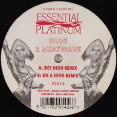 Fade & Heatwave - Fade & Heatwave - Sky High / On A High (Remixes) - Essential Platinum