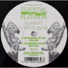 DJ Hixxy & Vinyl Blair - DJ Hixxy & Vinyl Blair - The Meaning Of Life - Essential Platinum
