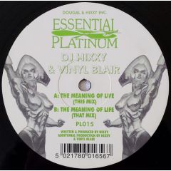 DJ Hixxy & Vinyl Blair - DJ Hixxy & Vinyl Blair - The Meaning Of Life - Essential Platinum