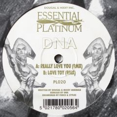 DNA - DNA - Really Love You / Love Toy (Remixes) - Essential Platinum