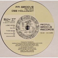 FM Groove Featuring Dee Holloway - FM Groove Featuring Dee Holloway - Say It - Primal Groove Records