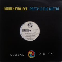 Launch Project - Launch Project - Party In The Ghetto - Global Cuts