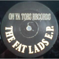 The Fat Lads - The Fat Lads - The Fat Lads E.P. - On Ya Toes Records