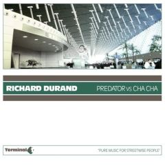 Richard Durand - Richard Durand - Predator Vs Cha Cha - Terminal 4 Records