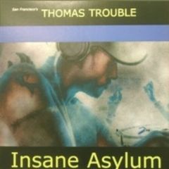Thomas Trouble - Thomas Trouble - Insane Asylum - Blutonium Records