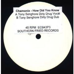 Kurtis Mantronik Pres Chamonix - Kurtis Mantronik Pres Chamonix - How Did You Know (Tony Senghore Remixes) - Southern Fried