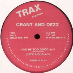 Grant And Dezz - Grant And Dezz - You'Re Too Good - Trax