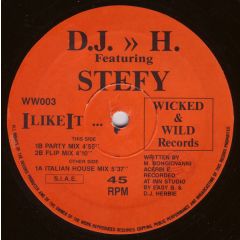 D.J. >> H. Featuring Stefy - D.J. >> H. Featuring Stefy - I Like It - Wicked & Wild Records