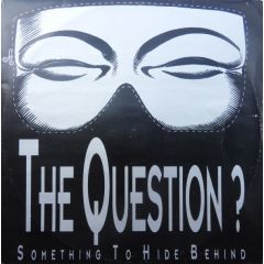 The Question - The Question - Something To Hide Behind - Black Sunshine