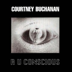 Courtney Buchanan - Courtney Buchanan - R U Conscious - MCA