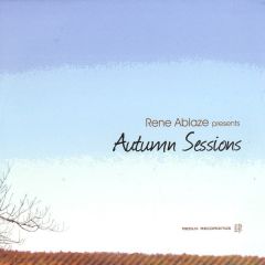 Rene Ablaze Presents - Rene Ablaze Presents - Autumn Sessions - Redux