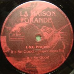 L & G Project - L & G Project - It's So Good - La Maison Grande